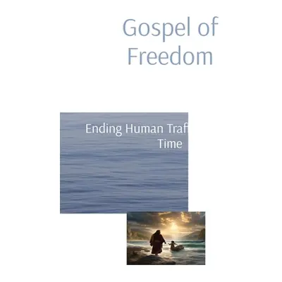 "Gospel of Freedom: Ending Human Trafficking in our Time" - "" ("Vento Anthony T.")