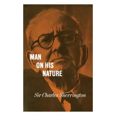 "Man on His Nature" - "" ("Sherrington Charles")