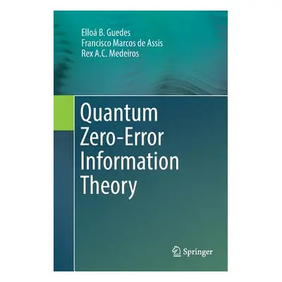 "Quantum Zero-Error Information Theory" - "" ("B. Guedes Ello")