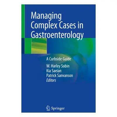 "Managing Complex Cases in Gastroenterology: A Curbside Guide" - "" ("Sobin W. Harley")