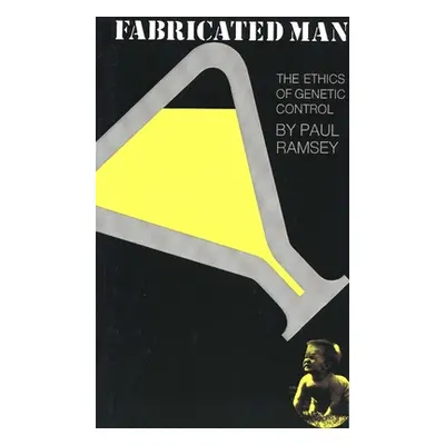 "Fabricated Man: The Ethics of Genetic Control" - "" ("Ramsey Paul")