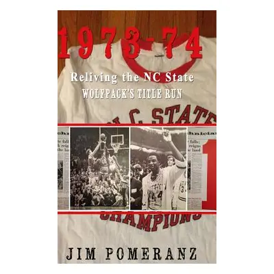 "1973-74: Reliving the NC State Wolfpack's Title Run" - "" ("Pomeranz Jim")