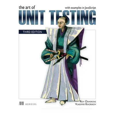 "The Art of Unit Testing, Third Edition: With Examples in JavaScript" - "" ("Osherove Roy")