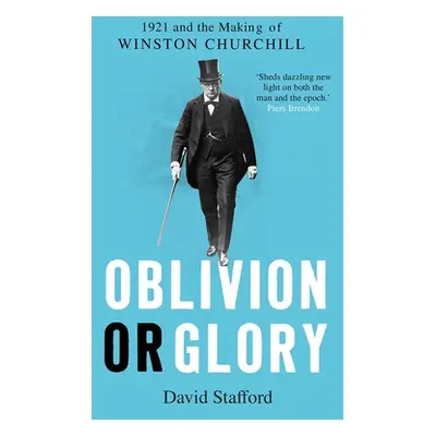 "Oblivion or Glory: 1921 and the Making of Winston Churchill" - "" ("Stafford David")