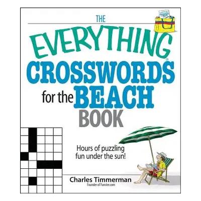 "The Everything Crosswords for the Beach Book: Hours of Puzzling Fun Under the Sun!" - "" ("Timm