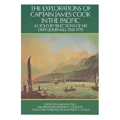 "The Explorations of Captain James Cook in the Pacific: As Told by Selections of His Own Journal