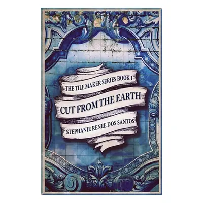 "Cut From The Earth" - "" ("Dos Santos Stephanie Renee")