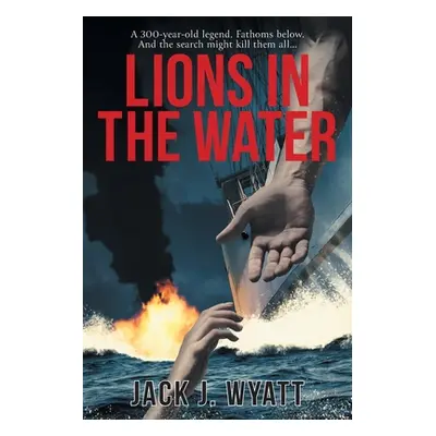 "Lions in the Water" - "" ("Wyatt Jack J.")