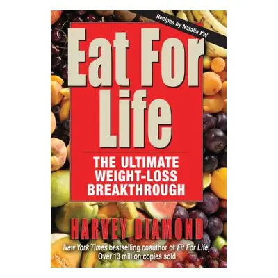 "Eat for Life: The Ultimate Weight-Loss Breakthrough" - "" ("Diamond Harvey")