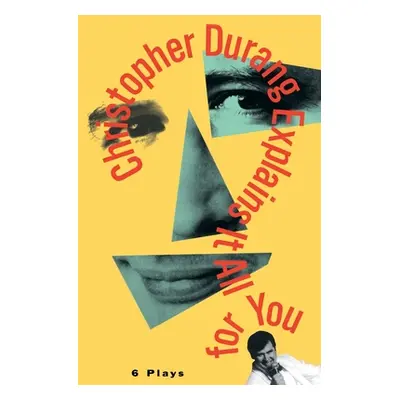 "Christopher Durang Explains It All for You: 6 Plays" - "" ("Durang Christopher")