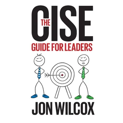 "The Cise Guide for Leaders" - "" ("Wilcox Jon")