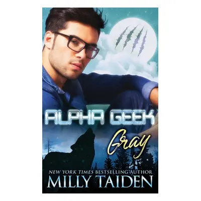 "Alpha Geek: Gray" - "" ("Taiden Milly")