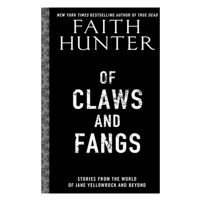 "Of Claws and Fangs: Stories from the World of Jane Yellowrock and Soulwood" - "" ("Hunter Faith