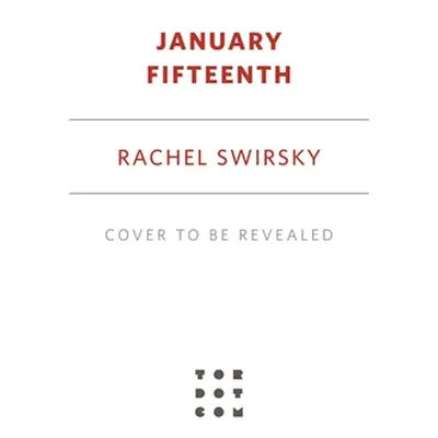 "January Fifteenth" - "" ("Swirsky Rachel")