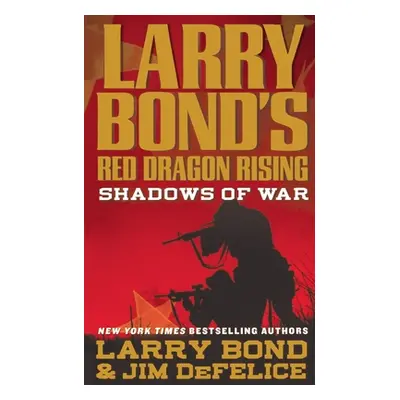 "Larry Bond's Red Dragon Rising: Shadows of War" - "" ("Bond Larry")