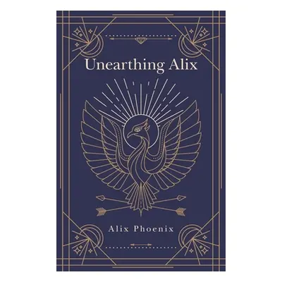 "Unearthing Alix" - "" ("Phoenix Alix")