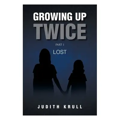 "Growing Up Twice: Part 1: Lost" - "" ("Krull Judith")