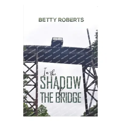 "In the Shadow of the Bridge" - "" ("Roberts Betty")