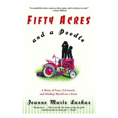 "Fifty Acres and a Poodle: A Story of Love, Livestock, and Finding Myself on a Farm" - "" ("Lask