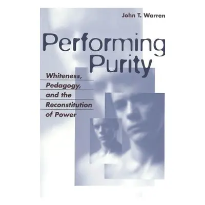 "Performing Purity; Whiteness, Pedagogy, and the Reconstitution of Power" - "" ("Nakayama Thomas