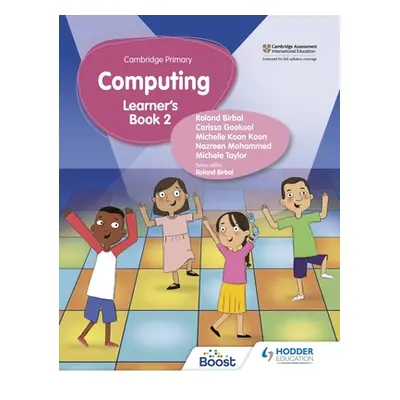 "Cambridge Primary Computing Learner's Book Stage 2" - "" ("Roland Birbal Taylor Gokool Koon Koo