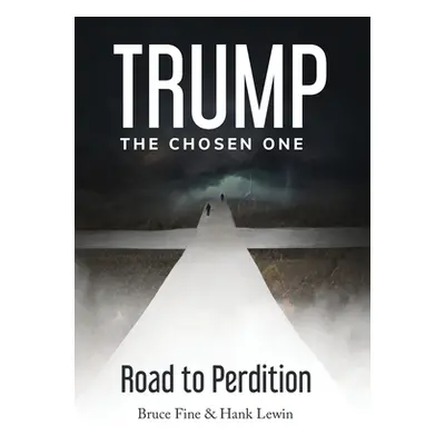 "Trump: The Chosen One: Road to Perdition" - "" ("Fine Bruce")