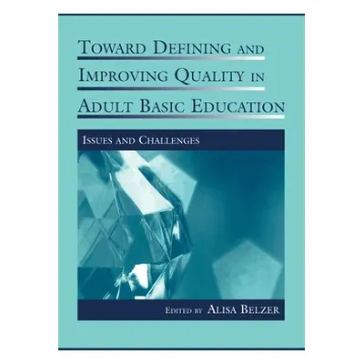 "Toward Defining and Improving Quality in Adult Basic Education: Issues and Challenges" - "" ("B