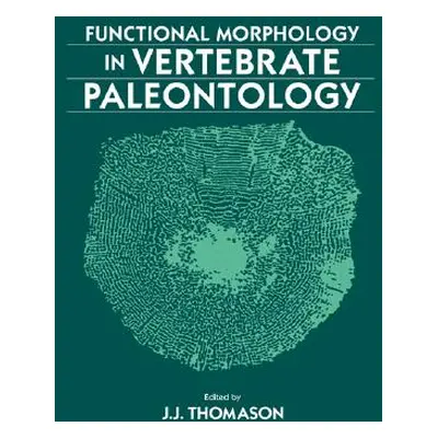 "Functional Morphology in Vertebrate Paleontology" - "" ("Thomason Jeffrey J.")