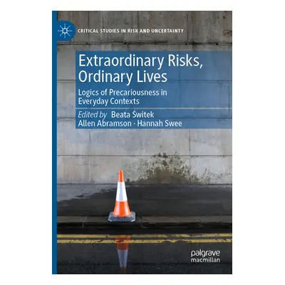 "Extraordinary Risks, Ordinary Lives: Logics of Precariousness in Everyday Contexts" - "" ("Świt