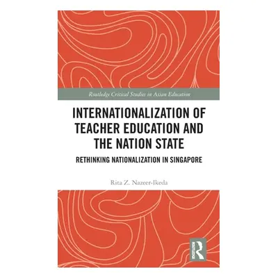 "Internationalization of Teacher Education and the Nation State: Rethinking Nationalization in S