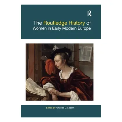 "The Routledge History of Women in Early Modern Europe" - "" ("Capern Amanda L.")