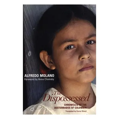 "The Dispossessed: Chronicles of the Desterrados of Colombia" - "" ("Molano Alfredo")