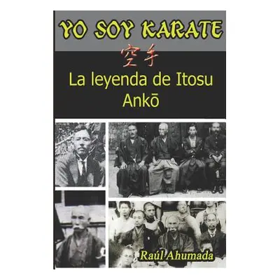 "Yo soy Karate: La leyenda de Itosu Anko" - "" ("Ahumada Ral")