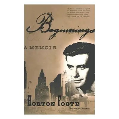 "Beginnings: A Memoir" - "" ("Foote Horton")