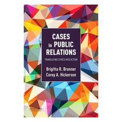 "Cases in Public Relations: Translating Ethics Into Action" - "" ("Brunner Brigitta")