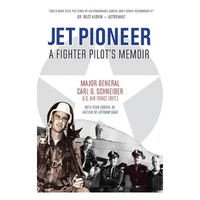 "Jet Pioneer: A Fighter Pilot's Memoir" - "" ("Schneider Carl G.")