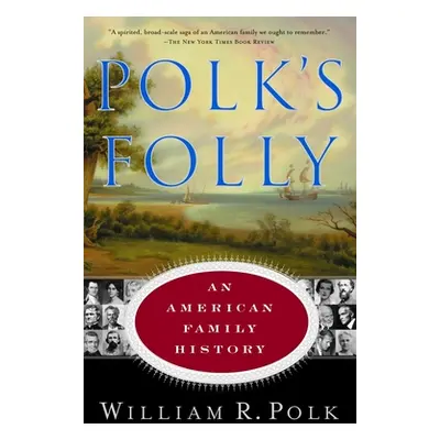 "Polk's Folly: An American Family History" - "" ("Polk William R.")