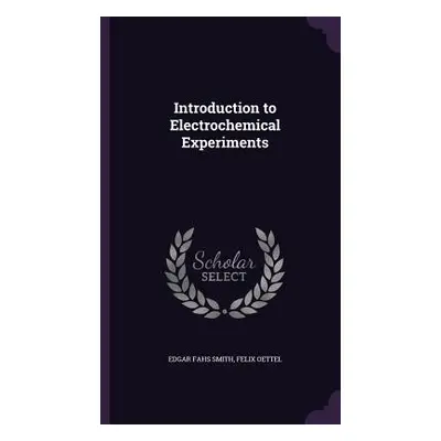 "Introduction to Electrochemical Experiments" - "" ("Smith Edgar Fahs")