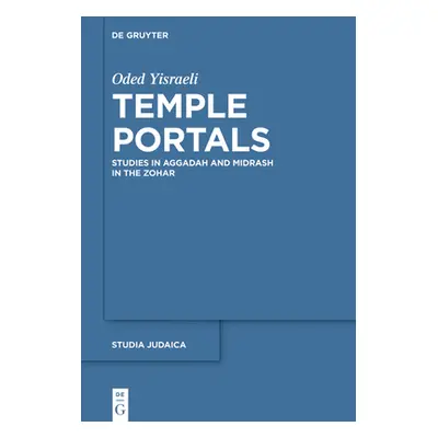 "Tstemple Portals: Studies in Aggadah and Midrash in the Zohar" - "" ("Yisraeli Oded")