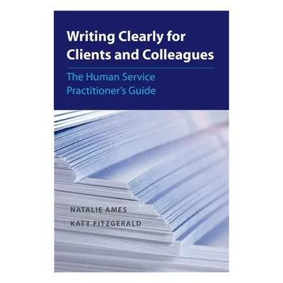 "Writing Clearly for Clients and Colleagues: The Human Service Practitioners Guide" - "" ("Ames 