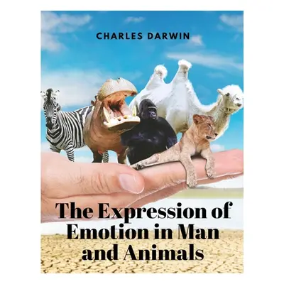 "The Expression of Emotion in Man and Animals" - "" ("Charles Darwin")