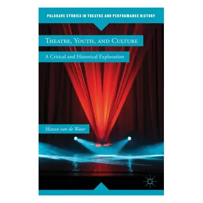 "Theatre, Youth, and Culture: A Critical and Historical Exploration" - "" ("Van de Water Manon")