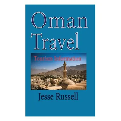 "Oman Travel: Tourism Information" - "" ("Russell Jesse")