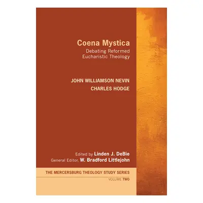 "Coena Mystica: Debating Reformed Eucharistic Theology" - "" ("Nevin John Williamson")