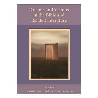 "Dreams and Visions in the Bible and Related Literature" - "" ("Bautch Richard J.")