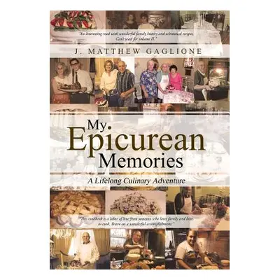 "My Epicurean Memories: A Lifelong Culinary Adventure" - "" ("Gaglione J. Matthew")