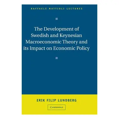 "The Development of Swedish and Keynesian Macroeconomic Theory and Its Impact on Economic Policy