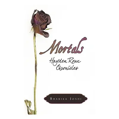 "Mortals: Hayden Roux Chronicles" - "" ("Joshi Bhabika")