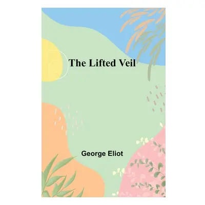 "The Lifted Veil" - "" ("Eliot George")