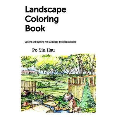 "Landscape Coloring Book: Coloring and laughing with landscape drawings and jokes" - "" ("Hsu Po